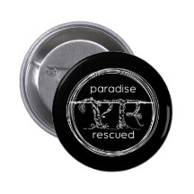 Paradise Rescued Logo on black Pinback Buttons