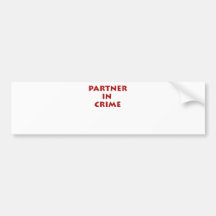 Partner in crime! bumper stickers