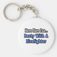 Party With A Firefighter Key Chain
