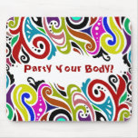 PARTY YOUR BODY ~ Mousepad mousepads