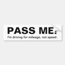 PASS ME! , I'm driving for mileage... - Customised Bumper Stickers