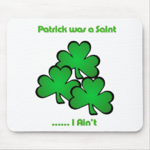 Patrick was a Saint .....  I Ain't Mouse Pads