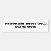 Patriotism Never Goes Out of Style Bumper Sticker