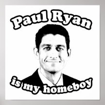 PAUL RYAN IS MY HOMEBOY POSTERS