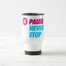 Pause NEVER STOP Mugs