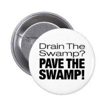 PAVE THE SWAMP! PINBACK BUTTON