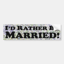 P'd Rather Be Married - Bumper Sticker