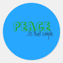 PEACE, ...its that simple Round Sticker
