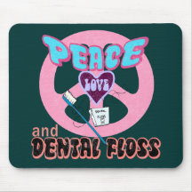 Peace Love and Dental Floss! Mouse Pads