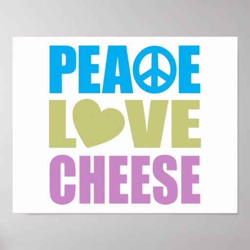 peace_love_cheese_poster-r6a1a2228980c4c29b3e794a7e6cb9316_wvt_8byvr_512.jpg