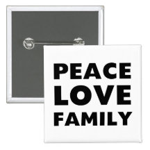 Peace Love Family Pinback Buttons