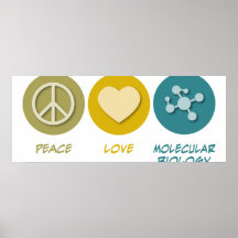 Peace Love Molecular Biology Posters