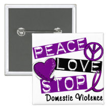 PEACE LOVE STOP Domestic Violence T-Shirts Pinback Buttons