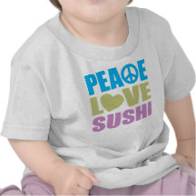 Peace Love Sushi T-shirts