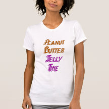 Peanut Butter Jelly Time. T-shirt