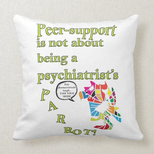 Peer-support is not  a psychiatrist's parrot pillow