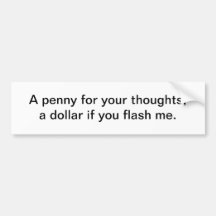 Penny for your thoughts bumper sticker