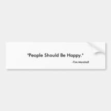 People Should Be Happy Bumper Sticker