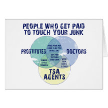People Who Get Paid To Touch Your Junk! Greeting Card