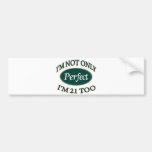 Perfect 21 Year Old Bumper Sticker