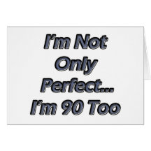 Perfect 90 Year Old Greeting Card
