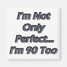 Perfect 90 Year Old Refrigerator Magnet