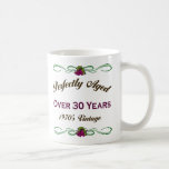 Perfectly Aged Over 30 Years Coffee Mugs