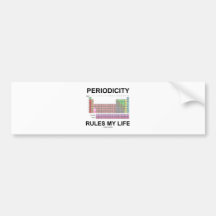 Periodicity Rules My Life (Periodic Table Humour) Bumper Stickers