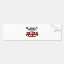 Personal Trainer...Big Deal Bumper Stickers
