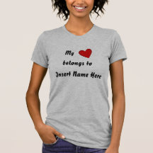 Personalised, My, belongs to, Insert Name Here Shirts