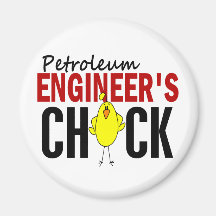 PETROLEUM ENGINEER’S CHICK REFRIGERATOR MAGNET