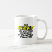 Pharmacist...Superior Intelligence Coffee Mug