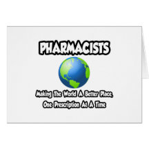 Pharmacists...Making the World a Better Place Card