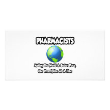 Pharmacists...Making the World a Better Place Personalised Photo Card