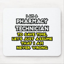 Pharmacy Technician Joke .. Never Wrong Mousepads