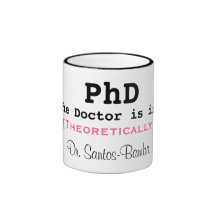 PhD, The Doctor is in!, [Theoretically], Dr. Sa... Coffee Mugs