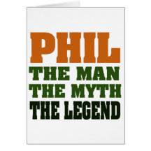 PHIL - the Man, the Myth, the Legend Greeting Card
