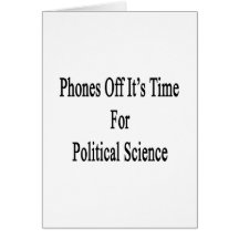 Phones Off It's Time For Political Science Greeting Cards