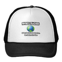 Physics Teachers...World a Better Place Trucker Hat