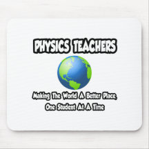 Physics Teachers...World a Better Place Mousepads