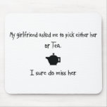 Pick Girlfriend or Tea Mousepads