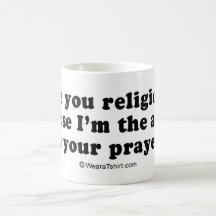 Pickup Lines - "I'm the answer to your prayers" Mugs