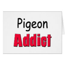 Pigeon Addict Greeting Card