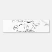 Piggy bank...Cash cow. Bumper Stickers