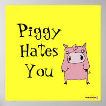 Piggy hates you poster