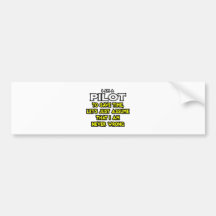 Pilot...Assume I Am Never Wrong Bumper Stickers