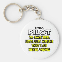 Pilot...Assume I Am Never Wrong Key Chains
