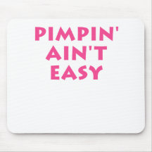 Pimpin' Ain't Easy Mouse Pad