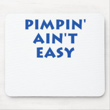 Pimpin' Ain't Easy Mouse Pad