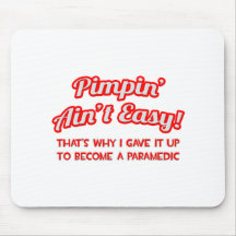 Pimpin' Ain't Easy .. Paramedic Mouse Mats